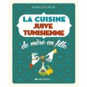 La cuisine juive-tunisienne de mère en fille - 320 recettes