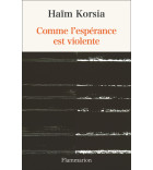 Comme l'espérance est violente - Haïm Korsia